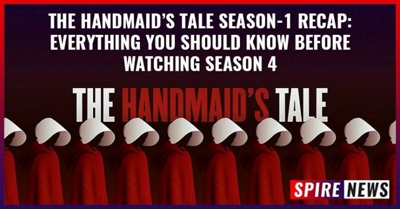 The Handmaid’s Tale Season-1 Recap: Everything You Should Know Before Watching Season 4