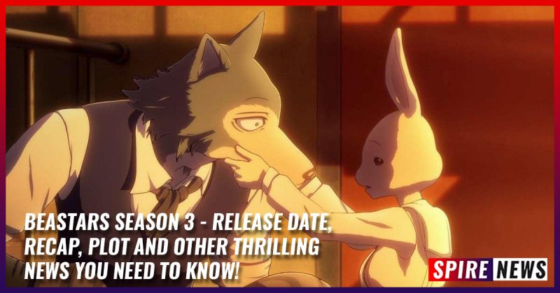 Beastars Season 3 - Release Date, Recap, Plot And Other Thrilling News You Need To Know!