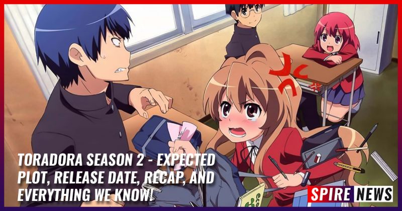 Toradora Season 2 - Expected Plot, Release Date, Recap, And Everything We Know!